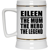 Eileen The Mum The Hero The Legend - Beer Stein