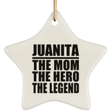 Juanita The Mom The Hero The Legend - Star Ornament