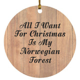 All I Want For Christmas Is My Norwegian Forest - Circle Ornament C
