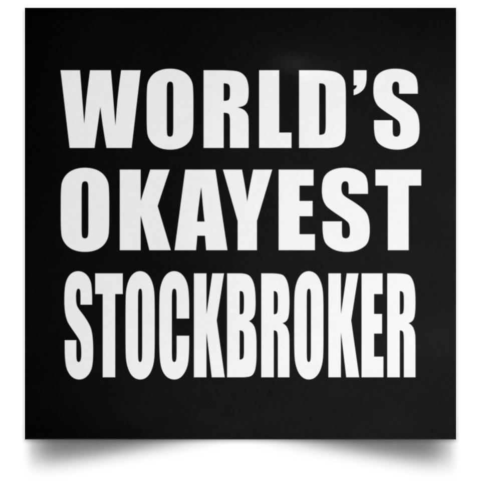 World's Okayest Stockbroker - Poster Square