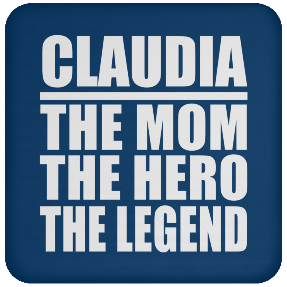Claudia The Mom The Hero The Legend - Drink Coaster
