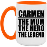 Carmen The Mum The Hero The Legend - 15oz Accent Mug Orange