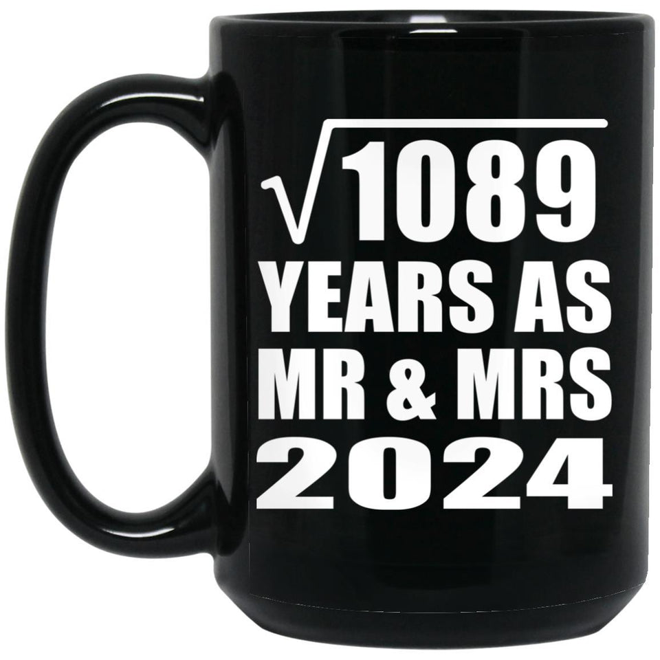 33rd Anniversary Square Root of 1089 Years As Mr & Mrs 2024 - 15oz Coffee Mug Black