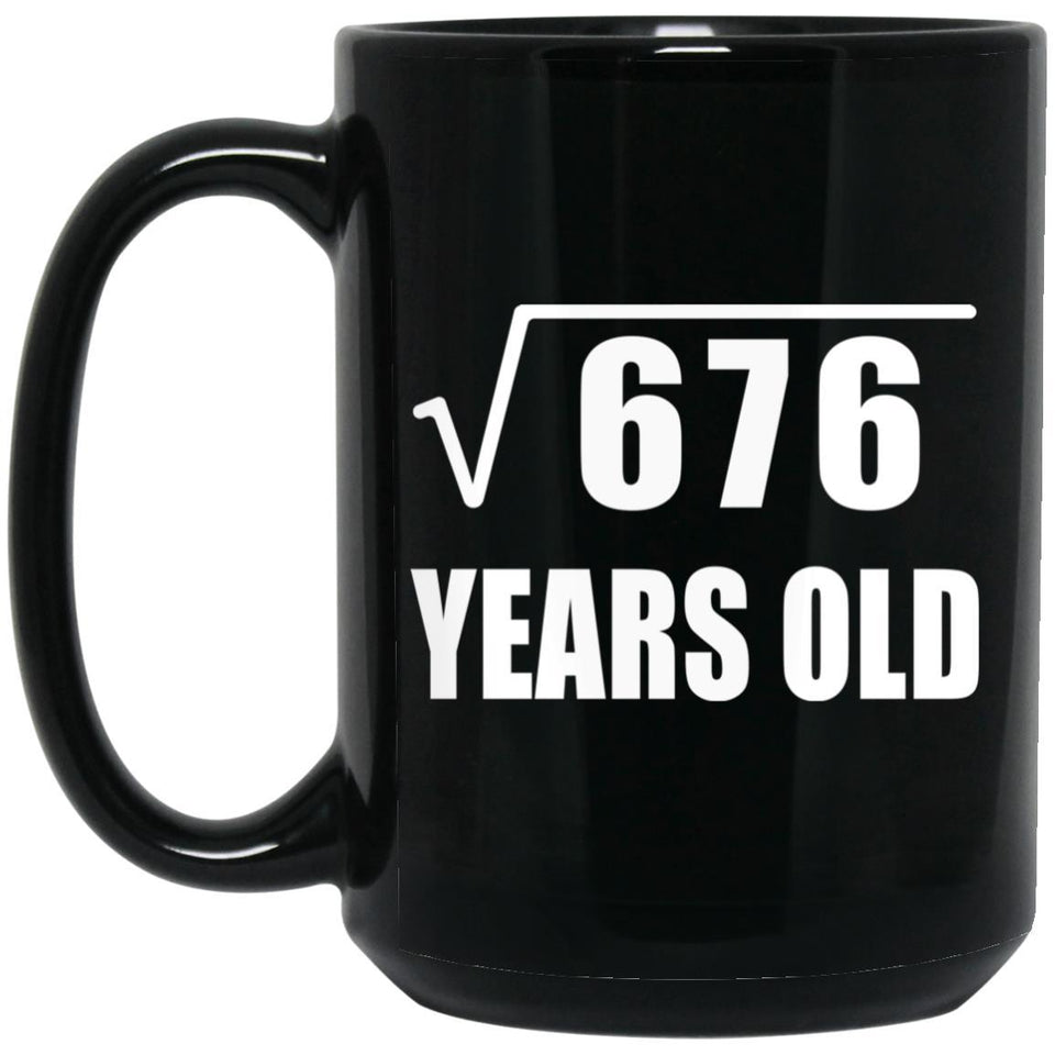 26th Birthday Square Root of 676 Years Old - 15oz Coffee Mug Black