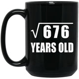 26th Birthday Square Root of 676 Years Old - 15oz Coffee Mug Black