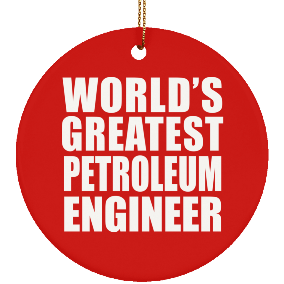World's Greatest Petroleum Engineer - Circle Ornament