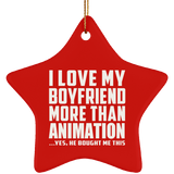 I Love My Boyfriend More Than Animation - Star Ornament