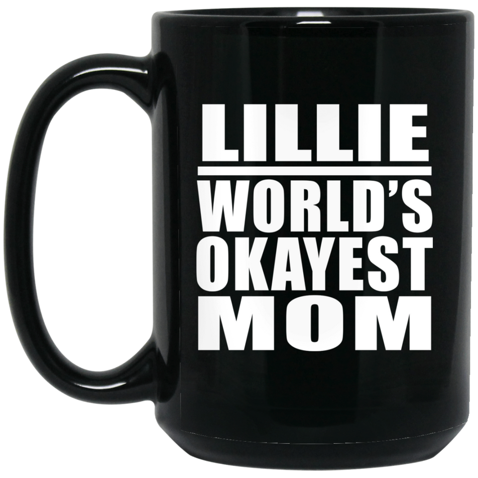 Lillie World's Okayest Mom - 15 Oz Coffee Mug Black