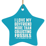 I Love My Boyfriend More Than Collecting Fossils - Star Ornament