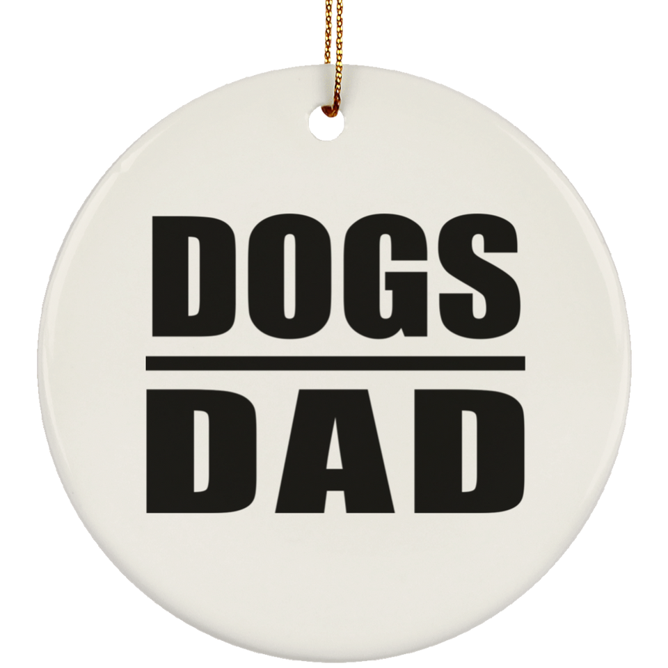 Dogs Dad - Circle Ornament