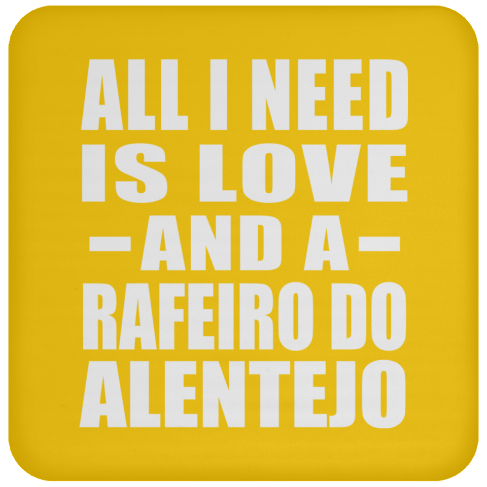 All I Need Is Love And A Rafeiro Do Alentejo - Drink Coaster