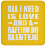 All I Need Is Love And A Rafeiro Do Alentejo - Drink Coaster