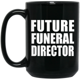 Future Funeral Director - 15oz Coffee Mug Black
