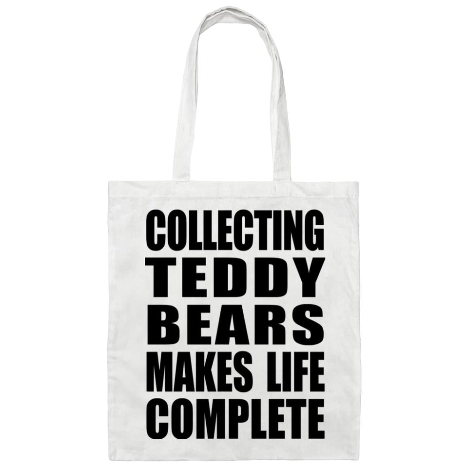 Collecting Teddy Bears Makes Life Complete - Tote Bag White
