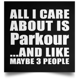 All I Care About Is Parkour - Poster Square