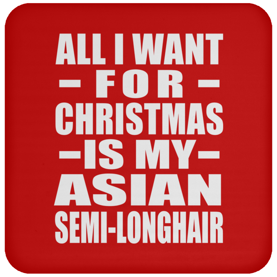 All I Want For Christmas Is My Asian Semi-Longhair - Coaster