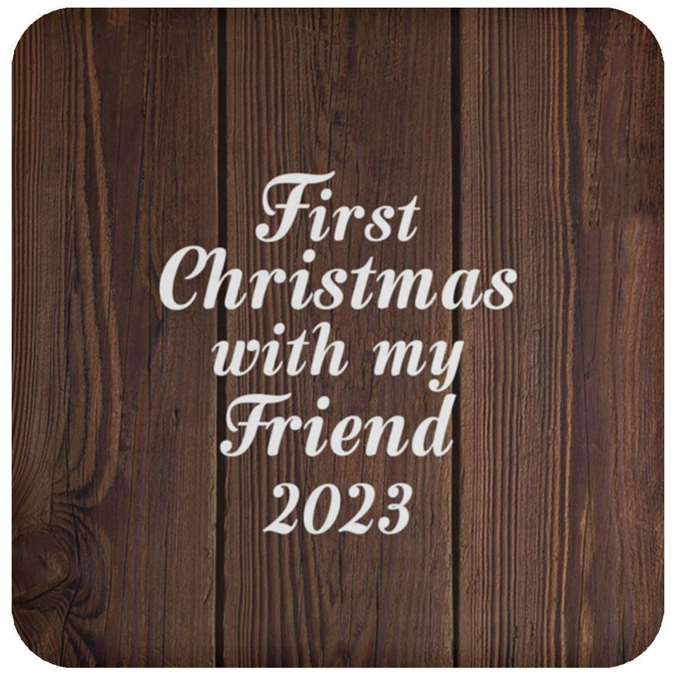 First Christmas With My Friend 2023 - Drink Coaster D