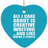 All I Care About Is Creative Writing - Heart Ornament