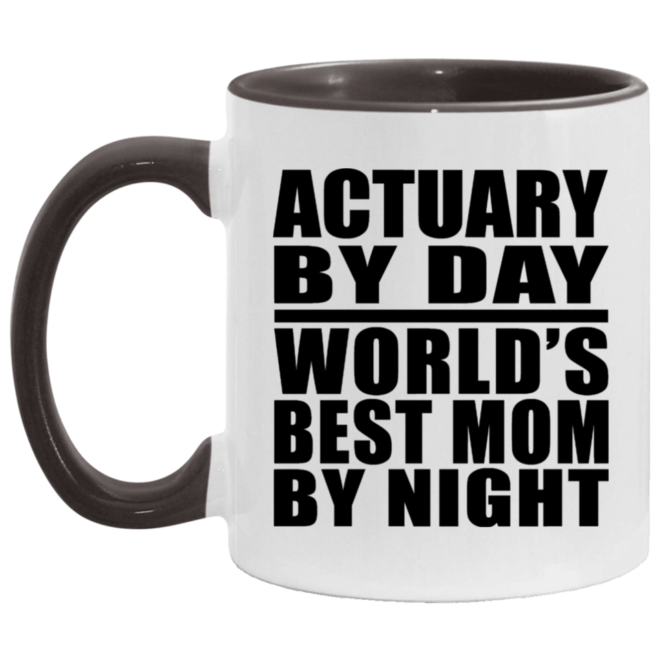 Actuary By Day World's Best Mom By Night - 11oz Accent Mug Black