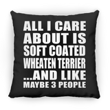 All I Care About Is Soft Coated Wheaten Terrier - Throw Pillow Black