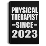 Physical Therapist Since 2023 - Canvas Portrait