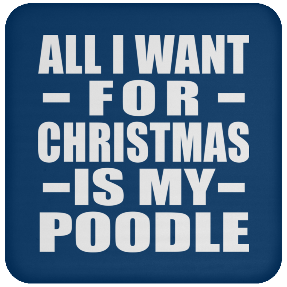 All I Want For Christmas Is My Poodle - Coaster