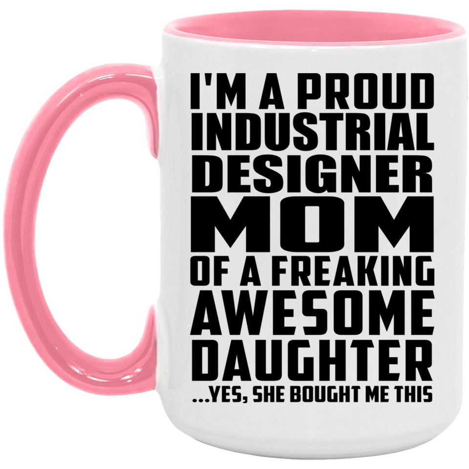 Proud Industrial Designer Mom Of Awesome Daughter - 15oz Accent Mug Pink