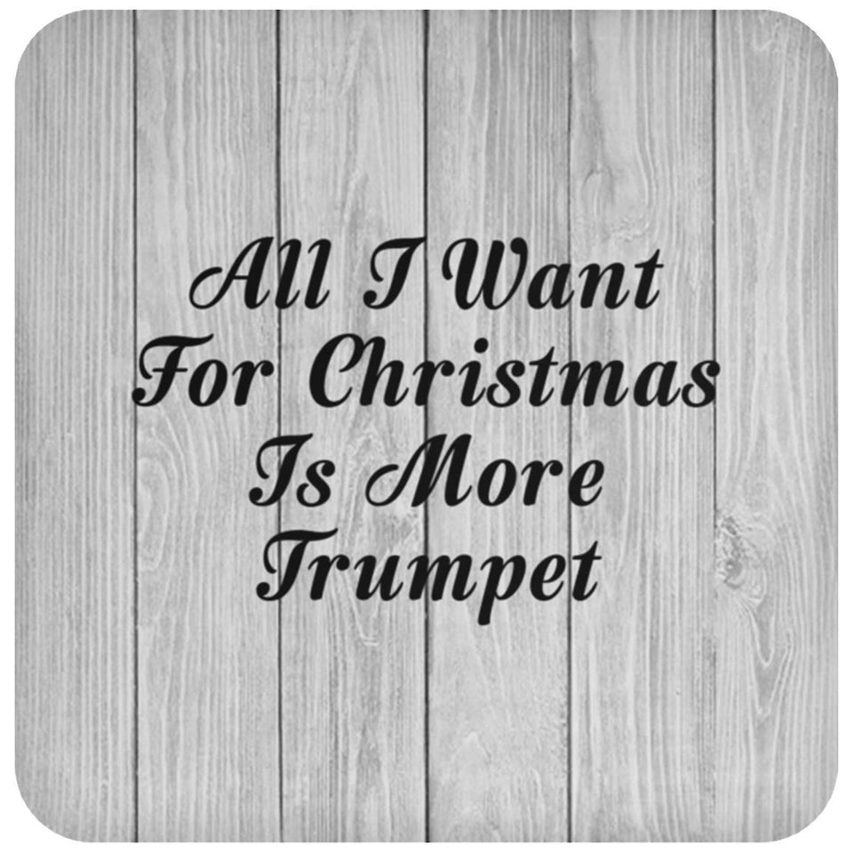All I Want For Christmas Is More Trumpet - Drink Coaster F