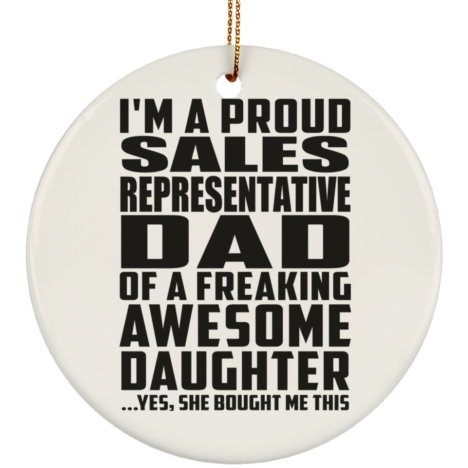 Proud Sales Representative Dad Of Awesome Daughter - Circle Ornament