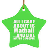 All I Care About Is Matball - Star Ornament