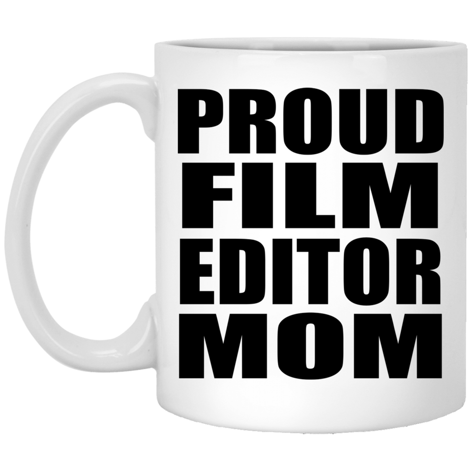 Proud Film Editor Mom - 11oz Coffee Mug