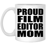Proud Film Editor Mom - 11oz Coffee Mug