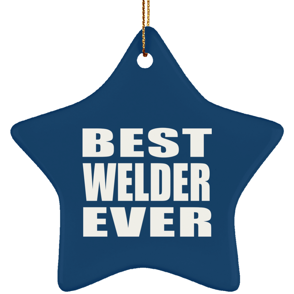 Best Welder Ever - Star Ornament
