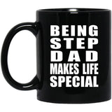 Being Step Dad Makes Life Special - 11oz Coffee Mug Black
