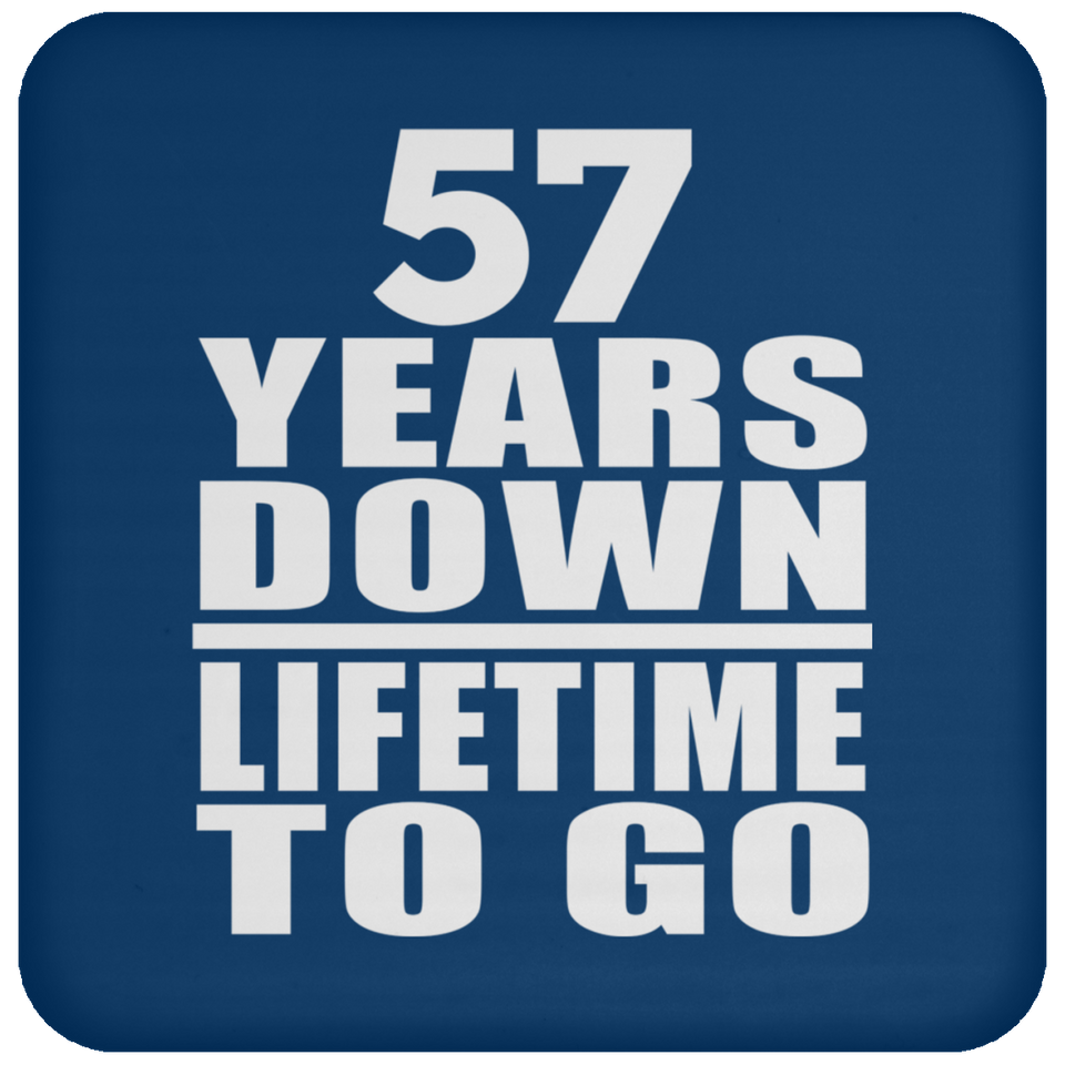57th Anniversary 57 Years Down Lifetime To Go - Drink Coaster