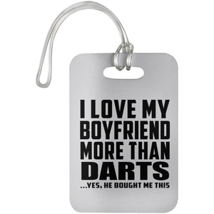 I Love My Boyfriend More Than Darts - Luggage Bag Tag