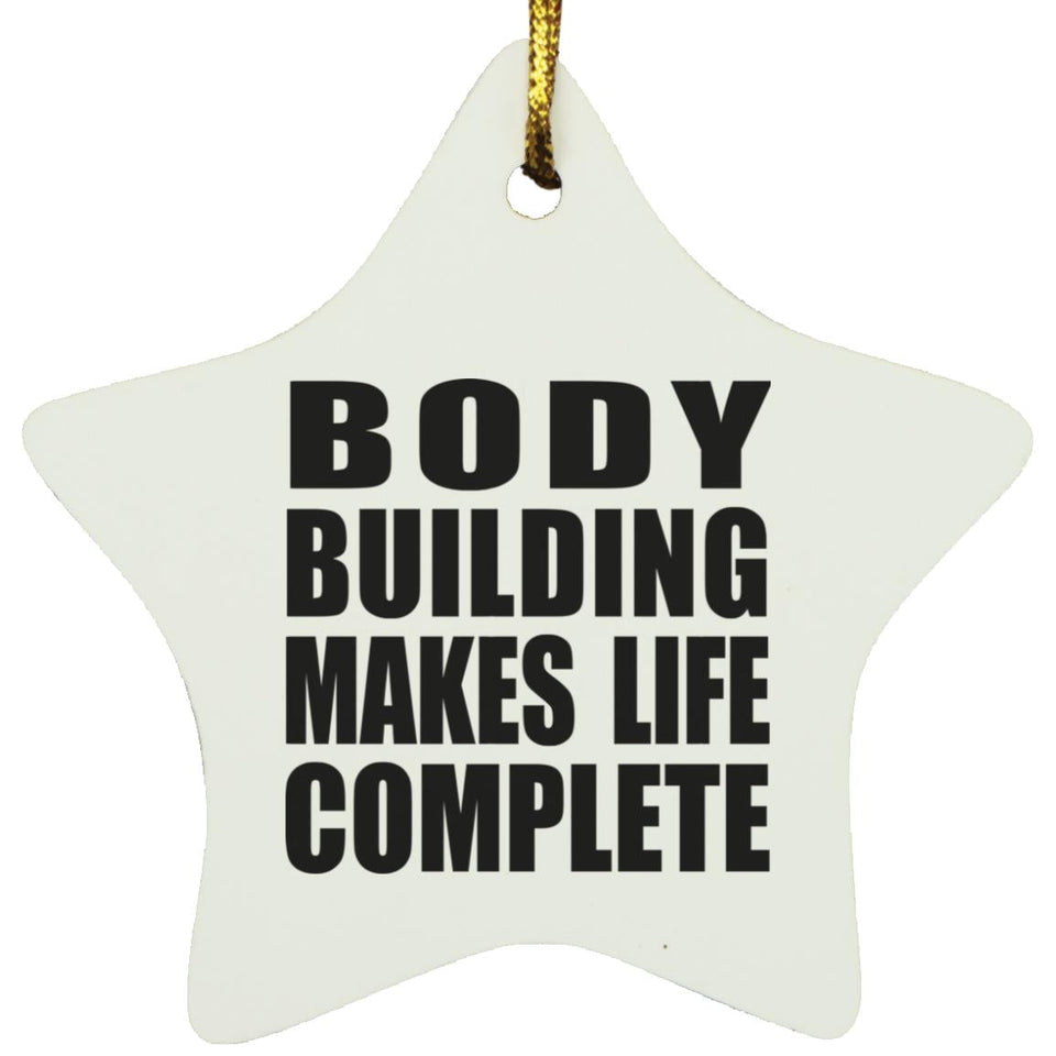 Body Building Makes Life Complete - Star Ornament