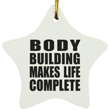Body Building Makes Life Complete - Star Ornament