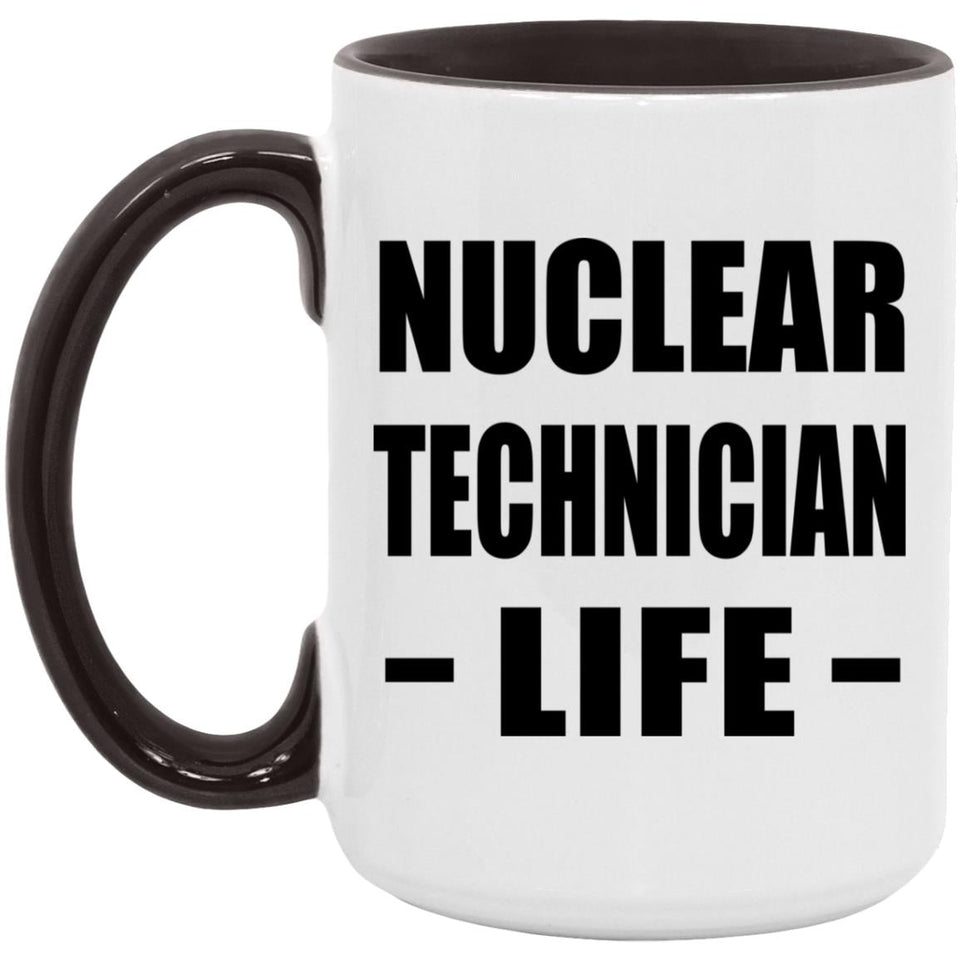 Nuclear Technician Life - 15oz Accent Mug Black
