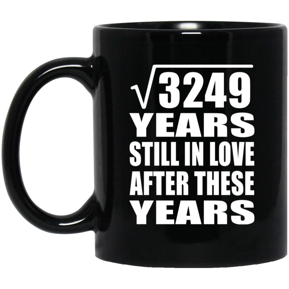 57th Anniversary Square Root of 3249 Years Still In Love - 11oz Coffee Mug Black