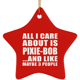 All I Care About Is Pixie-Bob - Star Ornament