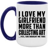 I Love My Girlfriend More Than Collecting Art - 15oz Accent Mug Purple