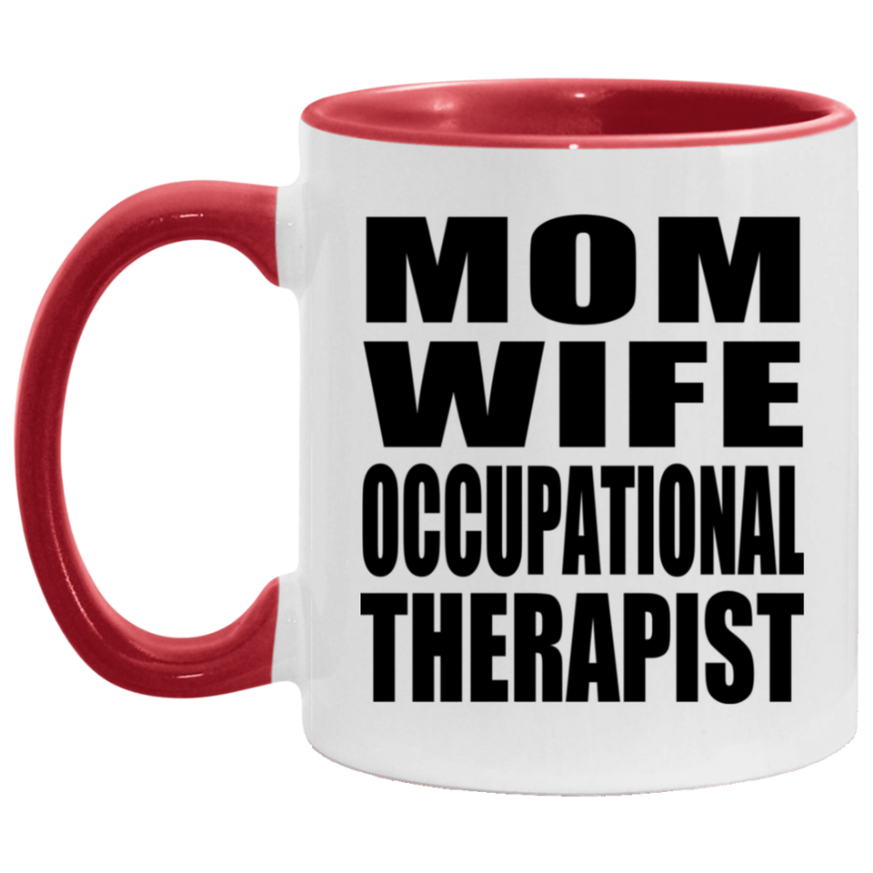 Mom Wife Occupational Therapist - 11oz Accent Mug Red