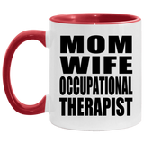 Mom Wife Occupational Therapist - 11oz Accent Mug Red