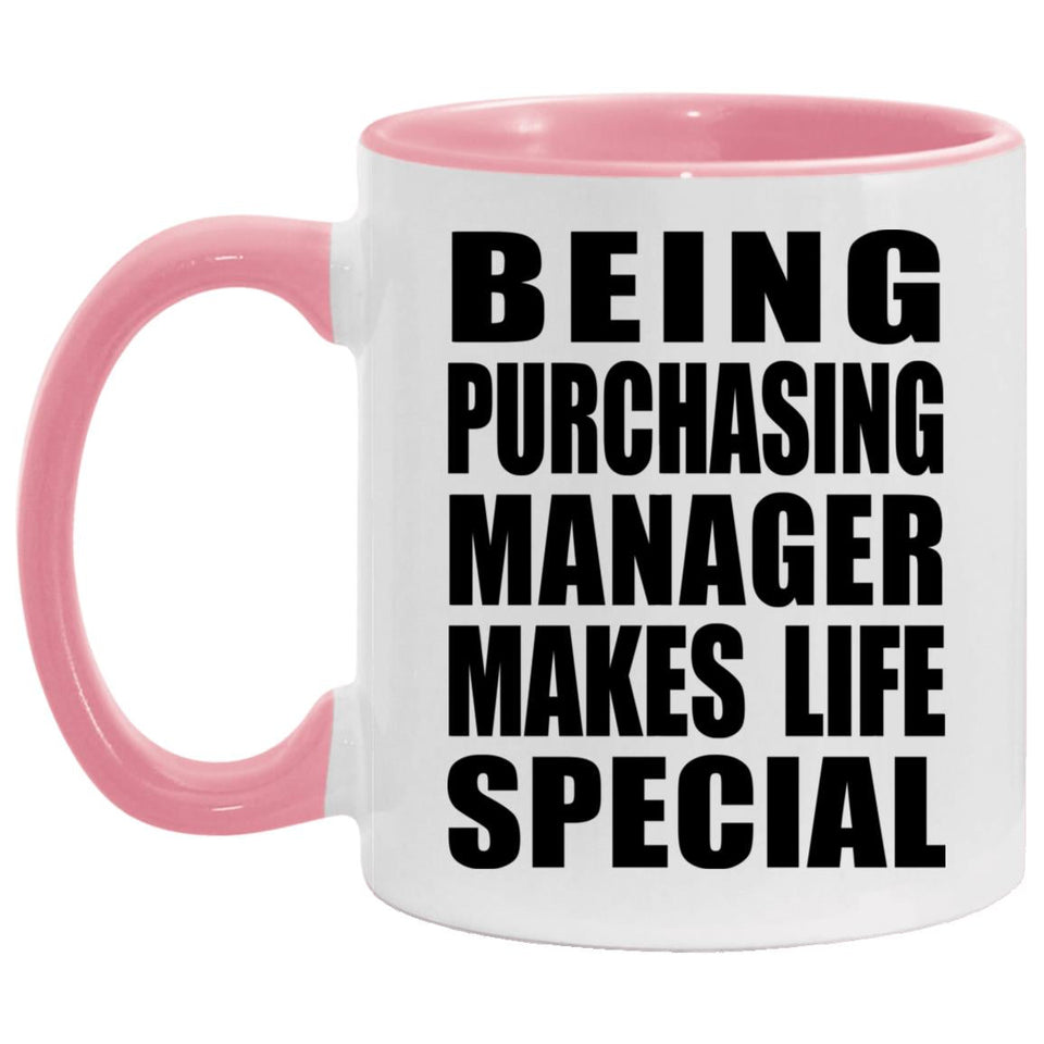 Being Purchasing Manager Makes Life Special - 11oz Accent Mug Pink