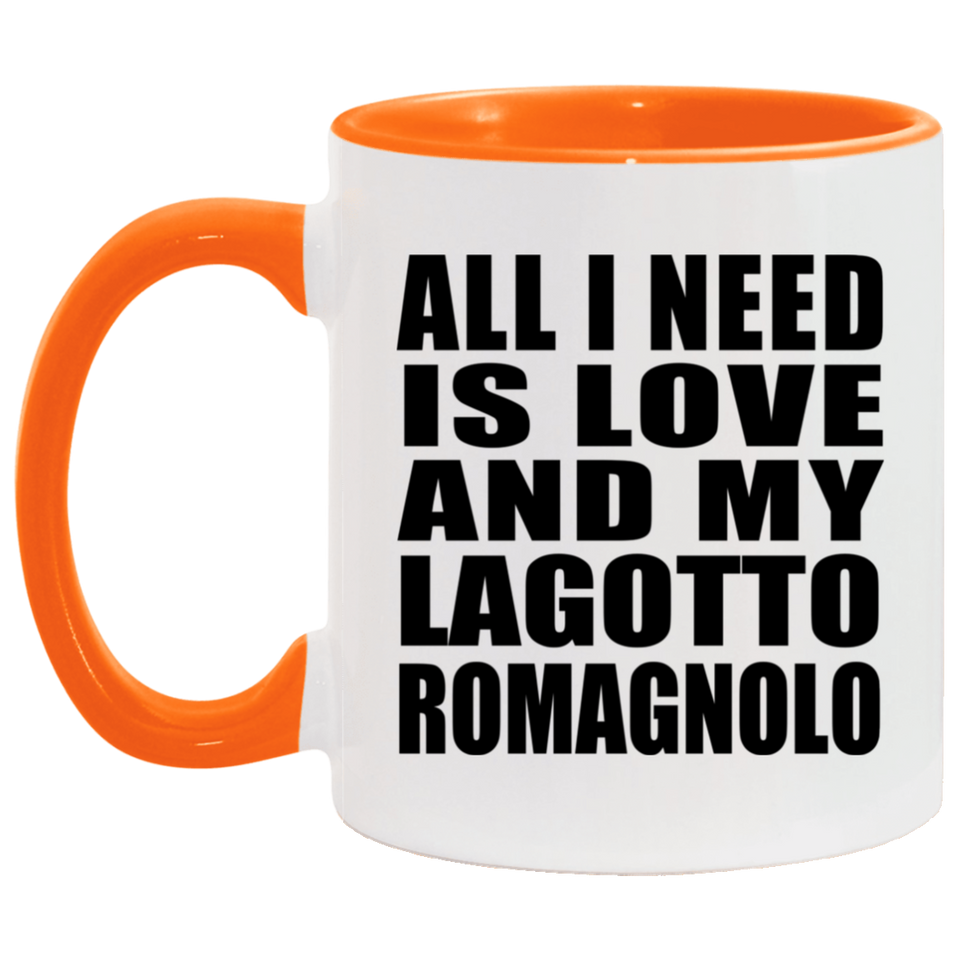 All I Need Is Love And My Lagotto Romagnolo - 11oz Accent Mug Orange