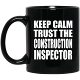 Keep Calm and Trust The Construction Inspector - 11oz Coffee Mug Black