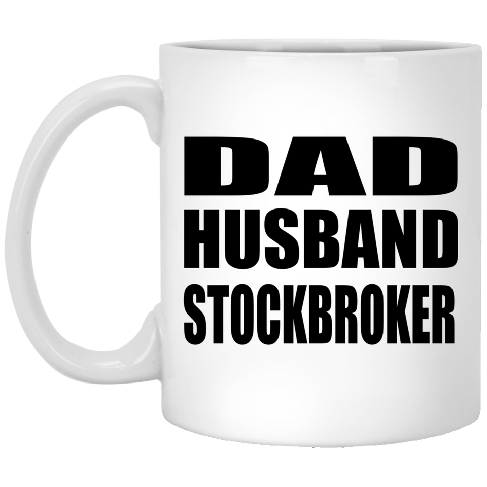Dad Husband Stockbroker - 11oz Coffee Mug
