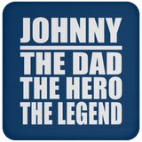 Johnny The Dad The Hero The Legend - Drink Coaster