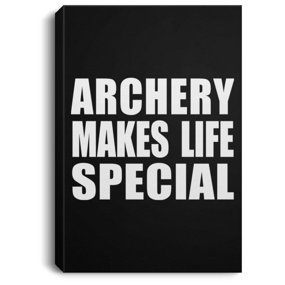 Archery Makes Life Special - Canvas Portrait